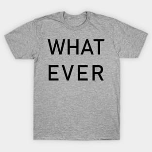 WHATEVER T-Shirt